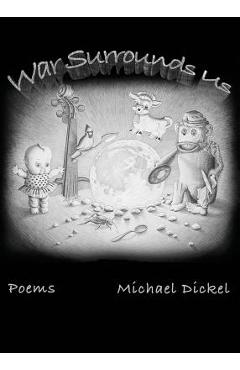 Coperta cărții 'War Surrounds Us - Michael Dickel'