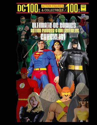 Ultimate DC Comics Action Figures and Collectibles Checklist - Gary Zenker