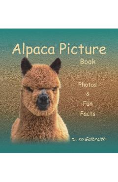 Coperta cărții 'Alpaca Picture Book: Photos & Fun Facts - K. D. Galbraith'