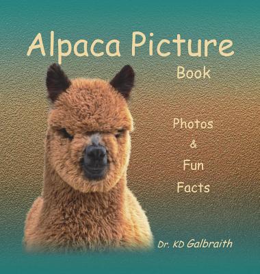 Coperta cărții 'Alpaca Picture Book: Photos & Fun Facts - K. D. Galbraith'