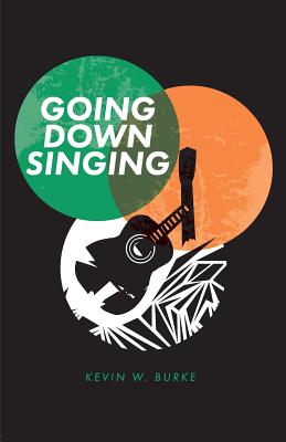 Going Down Singing - Kevin W. Burke