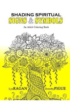 Coperta cărții 'Shading Spiritual Signs & Symbols: An Adult Coloring Book - Dorothy Pigue'
