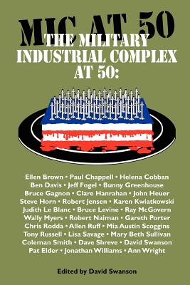 The Military Industrial Complex at 50 - David Christopher Naylor Swanson