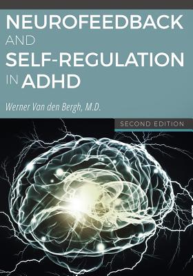 Neurofeedback and Self-Regulation in ADHD - Werner Van Den Bergh