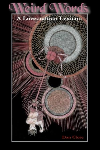 Weird Words: A Lovecraftian Lexicon - Daniel Clore