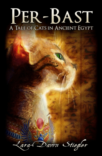 Per-Bast: A Tale of Cats in Ancient Egypt - Lara-dawn Stiegler