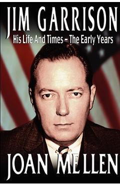 Poza produsului Jim Garrison: His Life and Times, the Early Years - Joan Mellen
