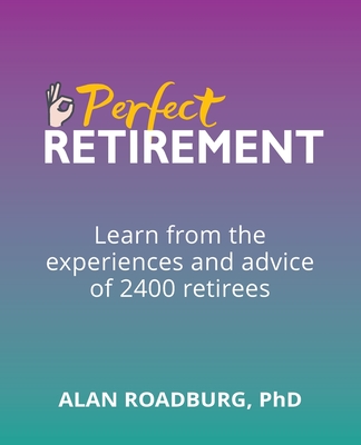 The Perfect Retirement: Retirement Lifestyle Readiness - Alan Roadburg