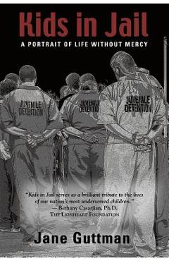 Coperta cărții 'Kids in Jail: A Portrait of Life Without Mercy - Jane Guttman'
