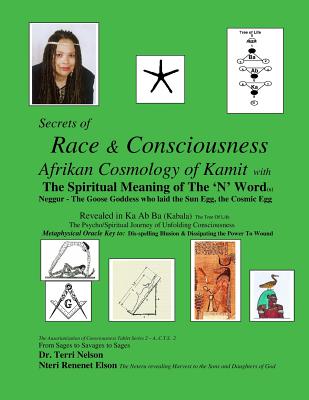 Secrets of Race & Consciousness Revealed in Ka Ab Ba (Kabala) The Tree Of Life: Afrikan Cosmology of Kemet - Terri R. Nelson