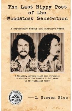 Coperta cărții 'The Last Hippy Poet of the Woodstock Generation: a psychedelic memoir and narrative verse - C. Steven Blue'