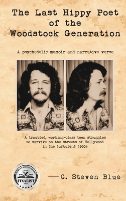 Coperta cărții 'The Last Hippy Poet of the Woodstock Generation: a psychedelic memoir and narrative verse - C. Steven Blue'