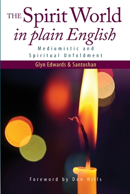 The Spirit World in Plain English: Mediumistic and Spiritual Unfoldment - Santoshan (stephen Wollaston)