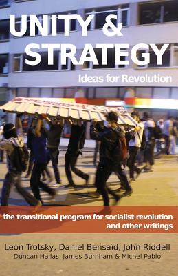 Unity & Strategy: Ideas for Revolution / The Transitional Program for Socialist Revolution and Other Writings - Leon Trotsky