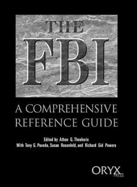 The FBI: A Comprehensive Reference Guide - Athan G. Theoharis