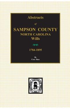 Coperta cărții 'Sampson County, North Carolina Wills, 1784-1895, Abstracts of. - Cora Bass'