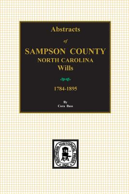 Coperta cărții 'Sampson County, North Carolina Wills, 1784-1895, Abstracts of. - Cora Bass'