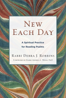 New Each Day: A Spiritual Practice for Reading Psalms - Debra J. Robbins