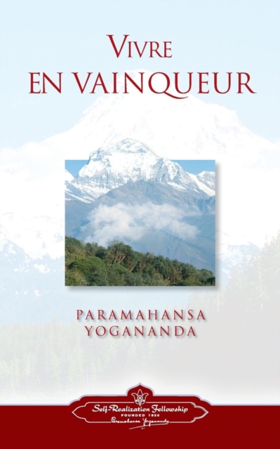 Vivre En Vaingueur (to Be Victorious in Life - French) - Paramahansa Yogananda