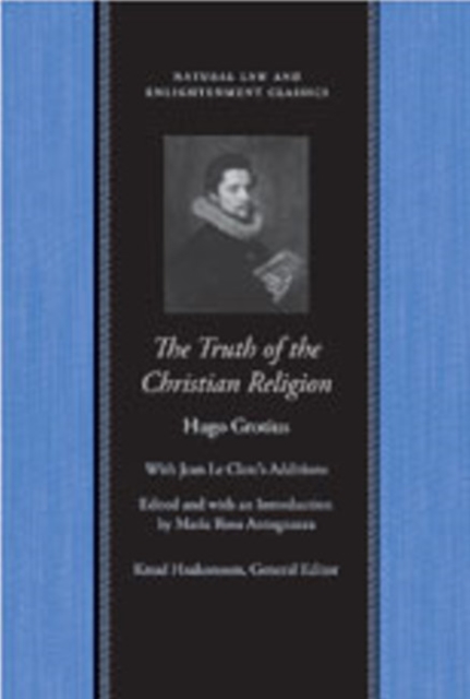 The Truth of the Christian Religion with Jean Le Clerc's Notes and Additions - Hugo Grotius