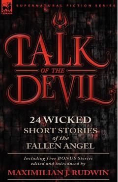 Poza produsului Talk of the Devil: Twenty-Four Classic Short Stories of the Fallen Angel-Including Five Bonus Stories - Maximilian J. Rudwin