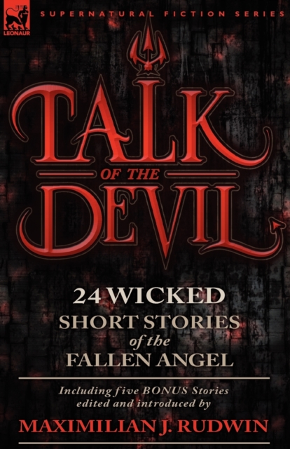 Talk of the Devil: Twenty-Four Classic Short Stories of the Fallen Angel-Including Five Bonus Stories - Maximilian J. Rudwin
