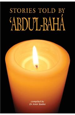 Stories Told by 'Abdu'l-Baha - Amir Badiei