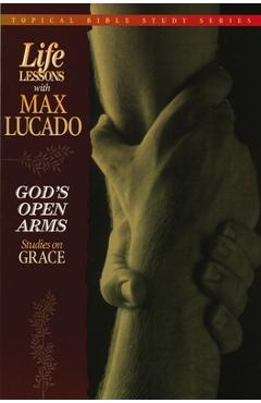 Poza produsului God's Open Arms: Studies on Grace - Max Lucado