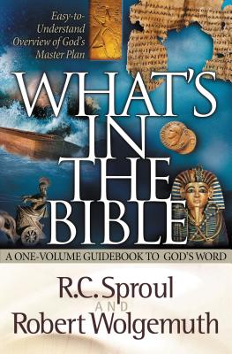 What's in the Bible: A One-Volume Guidebook to God's Word - R. C. Sproul