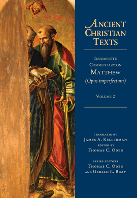 Incomplete Commentary on Matthew (Opus Imperfectum): Volume 2 - James A. Kellerman