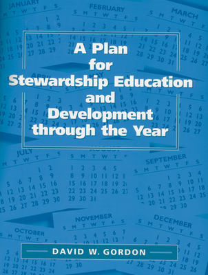A Plan for Stewardship Education and Development Through the Year - David W. Gordon