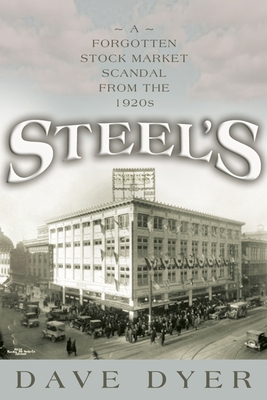 Steel's: A Forgotten Stock Market Scandal from the 1920s - Dave Dyer