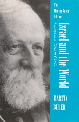 Israel and the World: Essays in a Time of Crisis - Martin Buber
