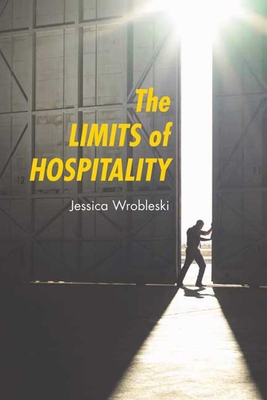 The Limits of Hospitality - Jessica Wrobleski