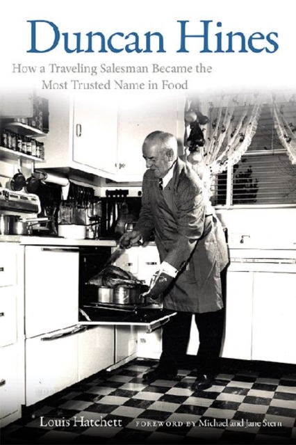 Duncan Hines: How a Traveling Salesman Became the Most Trusted Name in Food - Louis Hatchett