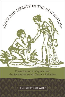 Coperta cărții 'Race and Liberty in the New Nation: Emancipation in Virginia from the Revolution to Nat Turner's Rebellion - Eva'