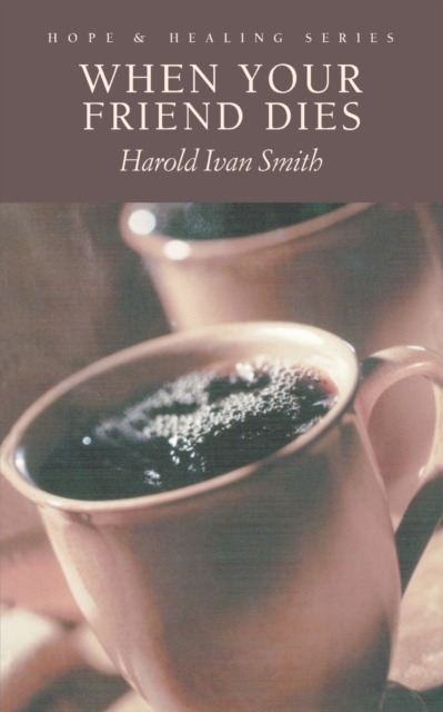 When Your Friend Dies - Harold Ivan Smith