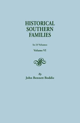 Historical Southern Families. in 23 Volumes. Volume VI - John Bennett Boddie