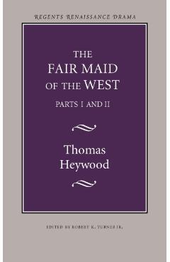 Poza produsului The Fair Maid of the West: Parts I and II - Thomas Heywood