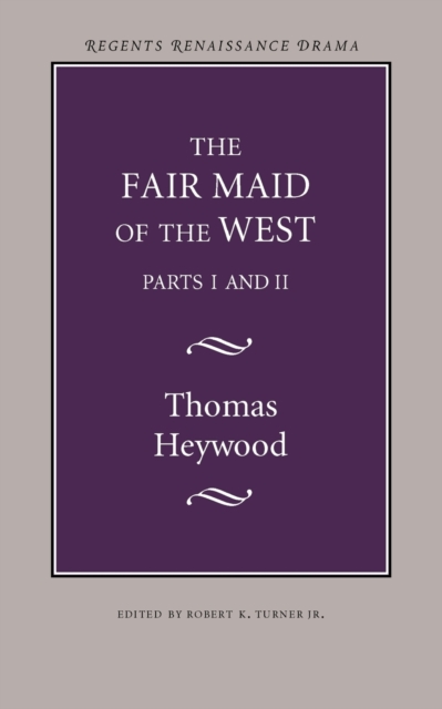 The Fair Maid of the West: Parts I and II - Thomas Heywood