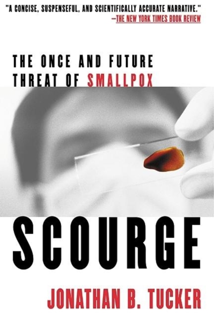 Scourge: The Once and Future Threat of Smallpox - Jonathan B. Tucker