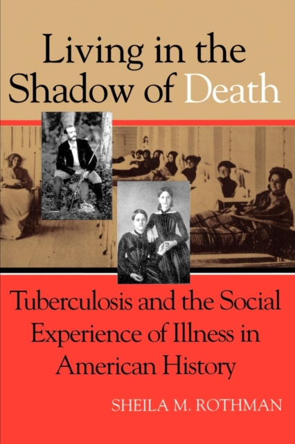 Living Shadow Death Tuberculosis - Sheila M. Rothman