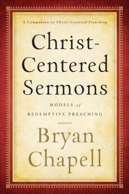 Christ-Centered Sermons: Models of Redemptive Preaching - Bryan Chapell