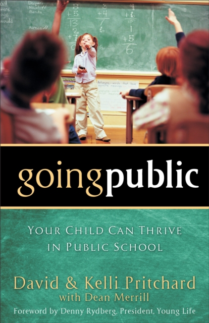 Going Public: Your Child Can Thrive in Public School - David Pritchard