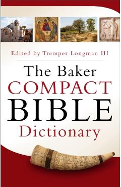 Coperta cărții 'The Baker Compact Bible Dictionary - Longman Tremper Iii'