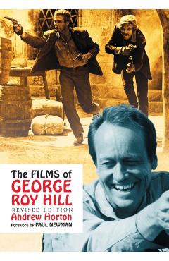 Coperta cărții 'The Films of George Roy Hill, rev. ed. - Andrew Horton'