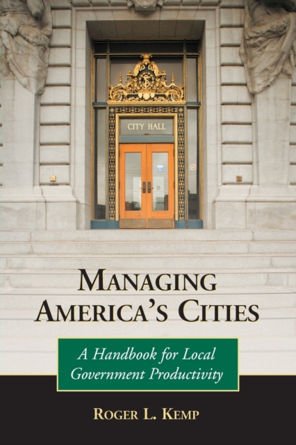 Managing America's Cities: A Handbook for Local Government Productivity - Roger L. Kemp