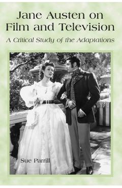 Coperta cărții 'Jane Austen on Film and Television: A Critical Study of the Adaptations - Sue Parrill'
