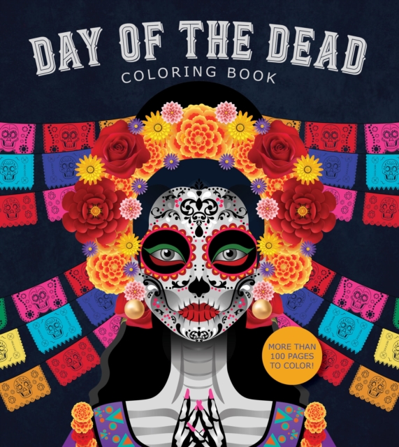 Day of the Dead Coloring Book: More Than 100 Pages to Color! - Editors Of Chartwell Books