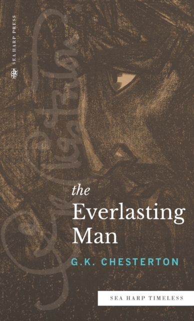 The Everlasting Man (Sea Harp Timeless series) - G. K. Chesterton